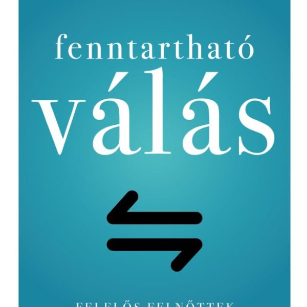 FENNTARTHATÓ VÁLÁS - FELELŐS FELNŐTTEK KÉZIKÖNYVE