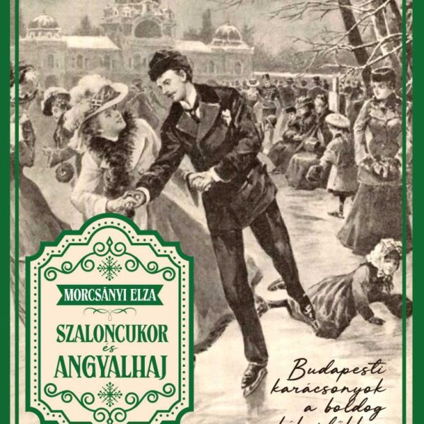 SZALONCUKOR ÉS ANGYALHAJ - BUDAPESTI KARÁCSONYOK A BOLDOG BÉKEIDŐKBEN
