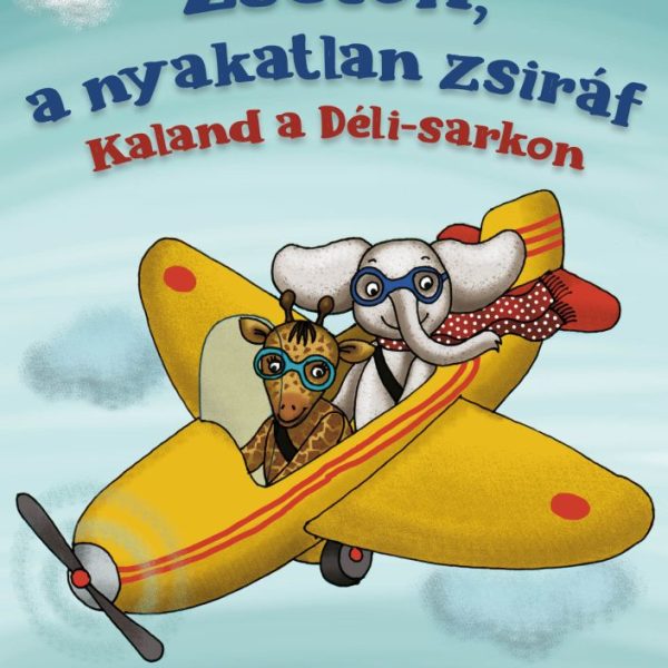 ZSETON A NYAKATLAN ZSIRÁF  - KALAND A DÉLI-SARKON