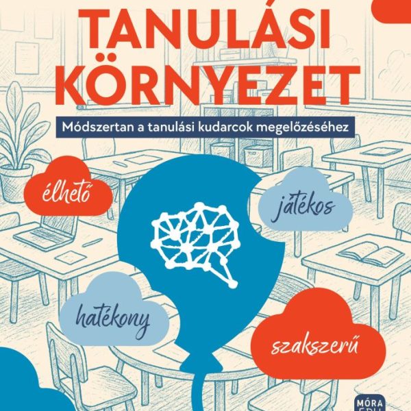 A VÁLTOZÓ TANULÁSI KÖRNYEZET - MÓDSZERTAN A TANULÁSI KUDARCOK MEGELŐZÉSÉHEZ
