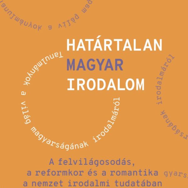 HATÁRTALAN MAGYAR IRODALOM V. ( TANULMÁNYOK A VILÁG MAGYARSÁGÁNAK IRODALMÁRÓL)
