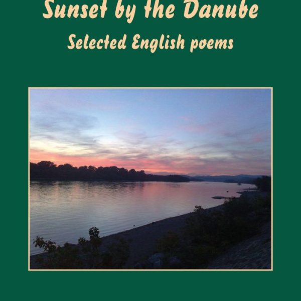 SUNSET BY THE DANUBE - SELECTED ENGLISH POEMS ( ANGOL NYELVŰ)