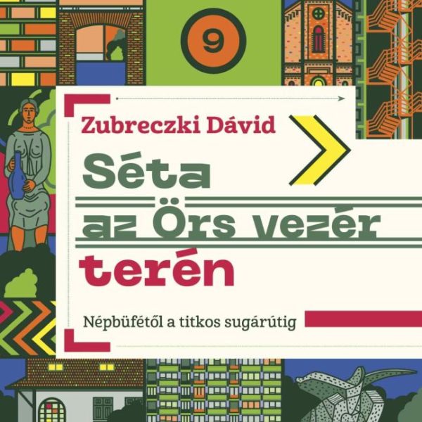 SÉTA AZ ÖRS VEZÉR TERÉN - NÉPBÜFÉTŐL A TITKOS SUGÁRÚTIG