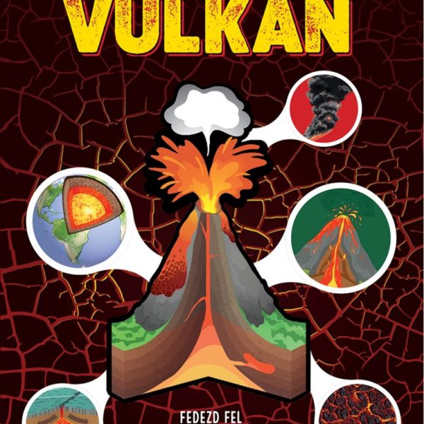 VULKÁN - FEDEZD FEL BOLYGÓNK EGYEDÜLÁLLÓ TERMÉSZETI CSODÁJÁT!