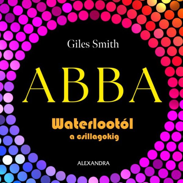 ABBA - WATERLOOTÓL A CSILLAGOKIG