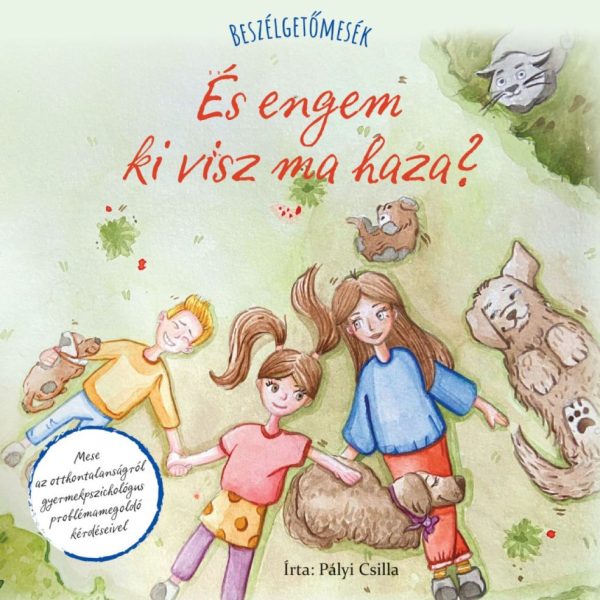 ÉS ENGEM KI VISZ MA HAZA? - BESZÉLGETŐMESÉK