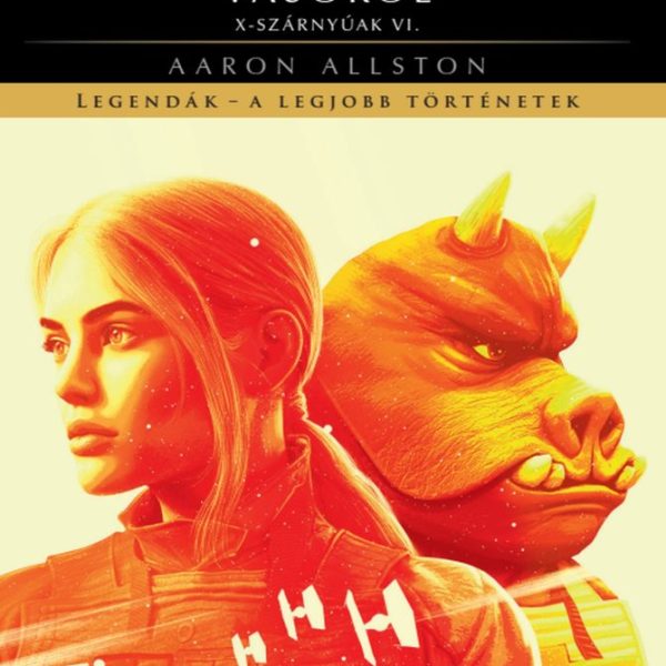 STAR WARS - VASÖKÖL - X- SZÁRNYÚAK VI. ( LEGENDÁK, A LEGJOBB TÖRTÉNETEK)