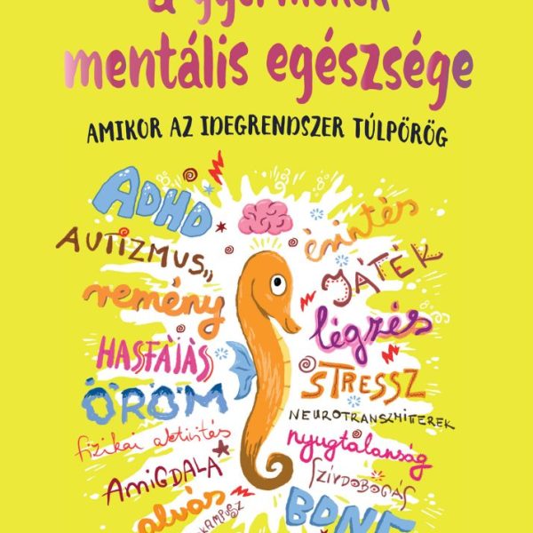A GYERMEKEK MENTÁLIS EGÉSZSÉGE - AMIKOR AZ IDEGRENDSZER TÚL PÖRÖG