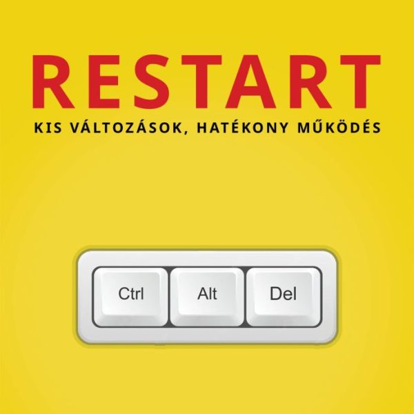 RESTART - KIS VÁLTOZÁSOK, HATÉKONY MŰKÖDÉS
