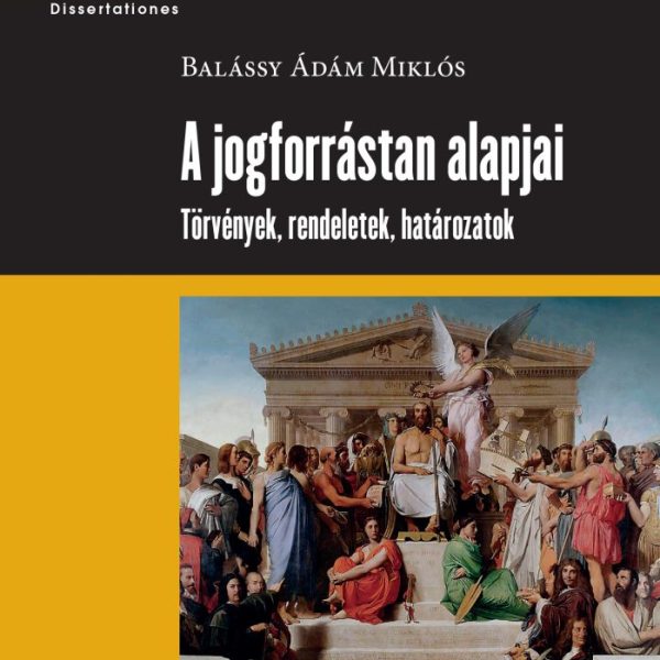 A JOGFORRÁSTAN ALAPJAI - TÖRVÉNYEK, RENDELETEK, HATÁROZATOK