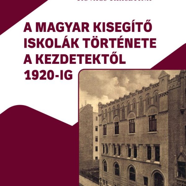 A MAGYAR KISEGÍTŐ ISKOLÁK TÖRTÉNETE A KEZDETEKTŐL 1920-IG