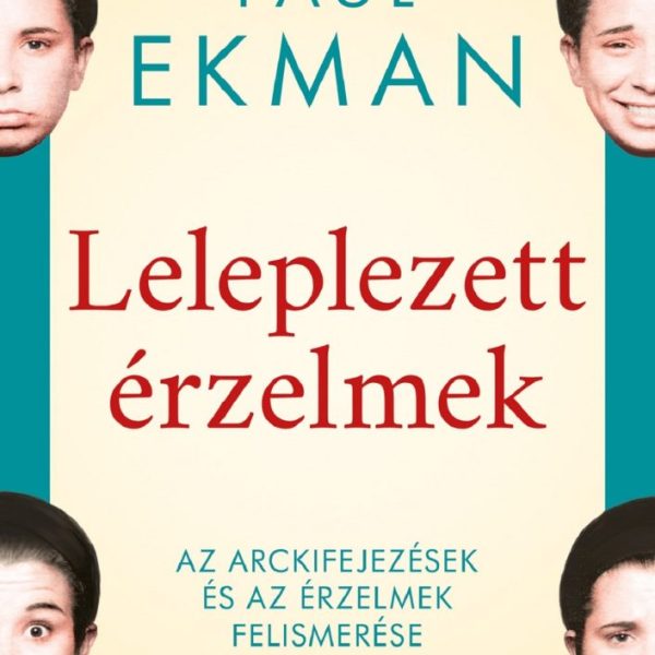 LELEPLEZETT ÉRZELMEK - ARCKIFEJEZÉSEK ÉS AZ ÉRZELMEK FELISMERÉSE