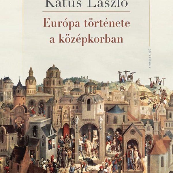 EURÓPA TÖRTÉNETE A KÖZÉPKORBAN (3. KIADÁS, 2025)