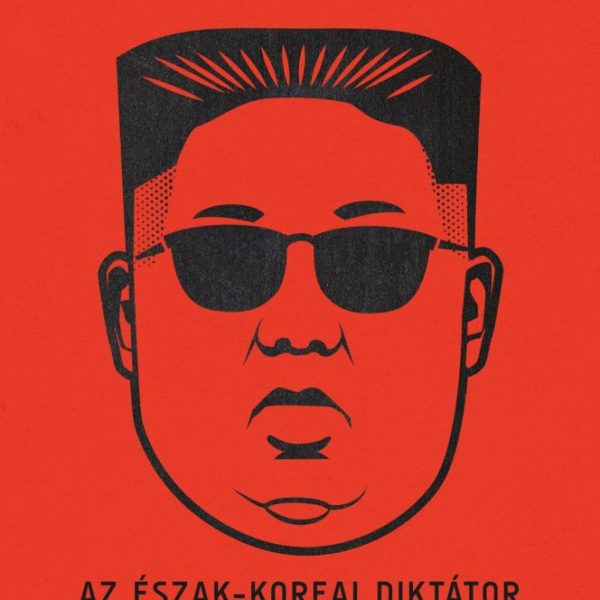 KIM DZSONGUN - AZ ÉSZAK-KOREAI DIKTÁTOR FELEMELKEDÉSE ÉS URALMA