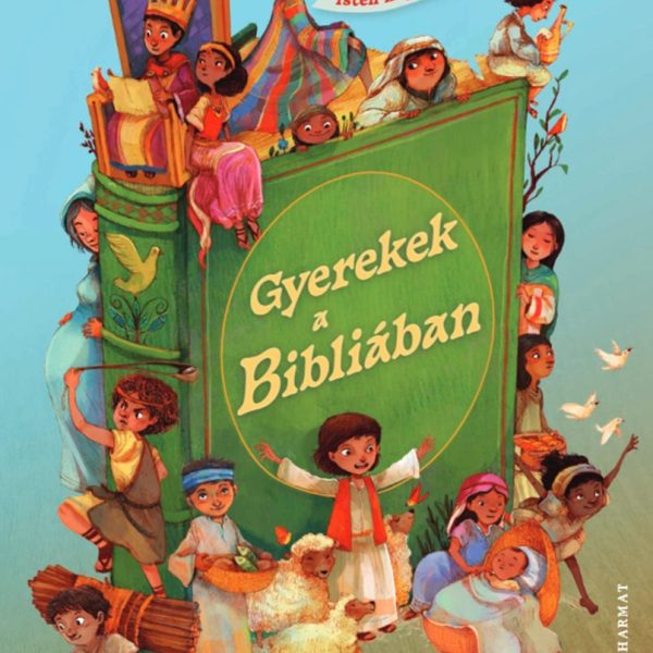 GYEREKEK A BIBLIÁBAN - KICSI HŐSÖK ISTEN NAGY TERVÉBEN