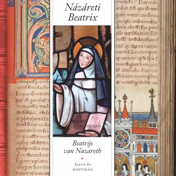 NÁZÁRETI BEATRIX ÉLETE ÉS MISZTIKÁJA