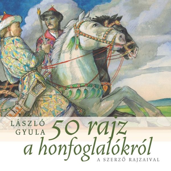 50 RAJZ A HONFOGLALÓKRÓL