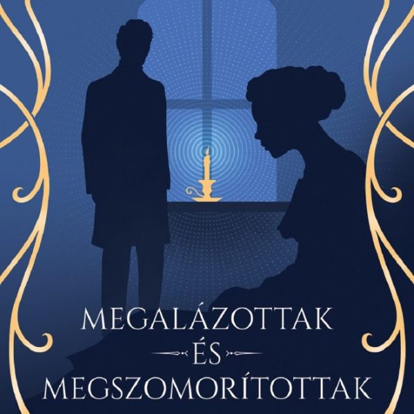 MEGALÁZOTTAK ÉS MEGSZOMORÍTOTTAK
