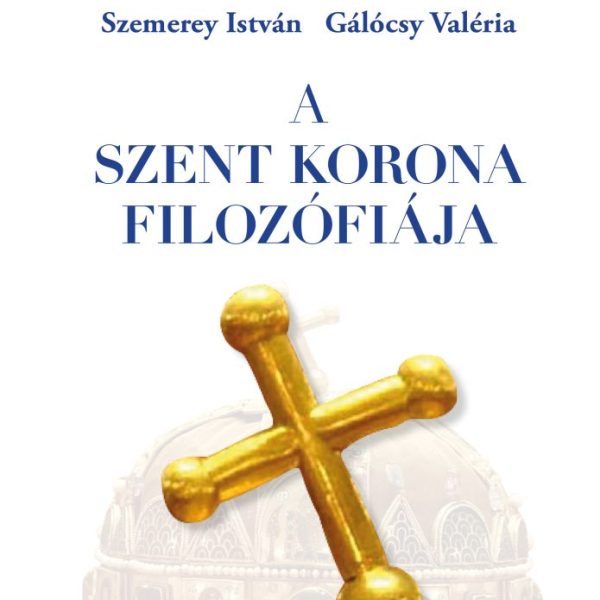 A SZENT KORONA FILOZÓFIÁJA