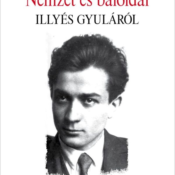 NEMZET ÉS BALOLDAL - ILLÉS GYULÁRÓL
