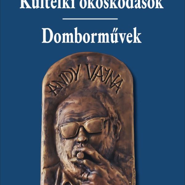KÜLTELKI OKOSKODÁSOK - DOMBORMŰVEK