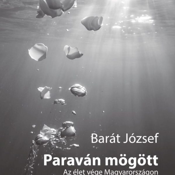 PARAVÁN MÖGÖTT - AZ ÉLET VÉGE MAGYARORSZÁGON