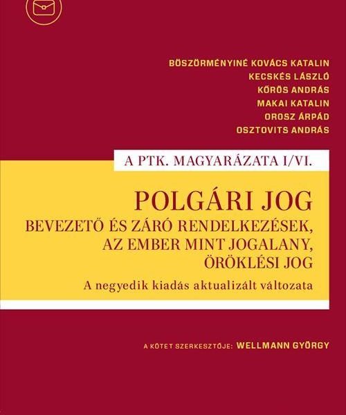 POLGÁRI JOG I/VI. - BEVEZETŐ ÉS ZÁRÓ RENDELKEZÉSEK...(2024/4. KIAD)