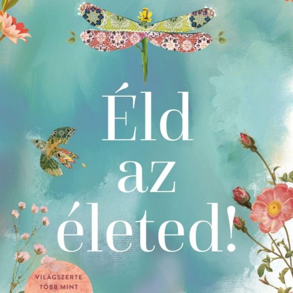 ÉLD AZ ÉLETED! ( 40- ÉVFORDULÓ - DÍSZKIADÁS)