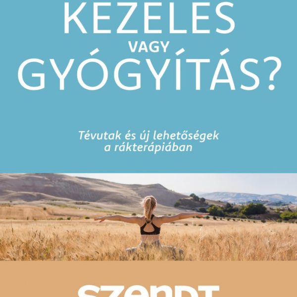 KEZELÉS VAGY GYÓGYÍTÁS? - TÉVUTAK ÉS ÚJ LEHETŐSÉGEK A RÁKTERÁPIÁBAN