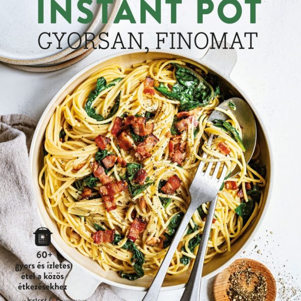 INSTANT POT - GYORSAN, FINOMAT