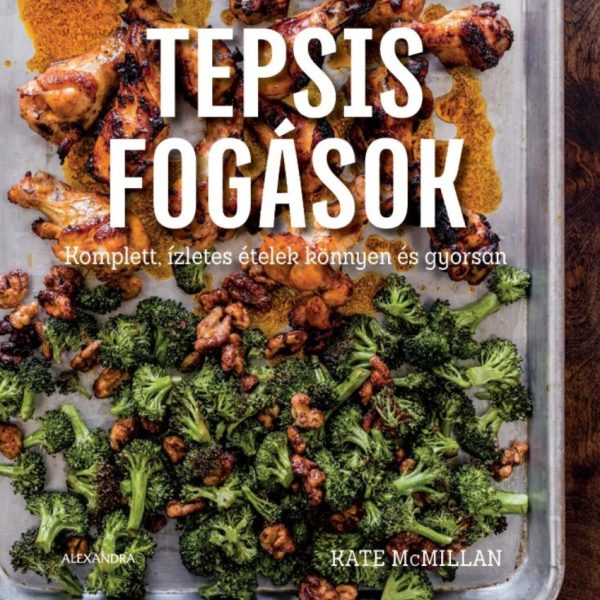 TEPSIS FOGÁSOK - KOMPLETT, ÍZLETES ÉTELEK KÖNNYEN ÉS GYORSAN