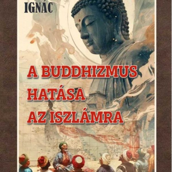 A BUDDHIZMUS HATÁSA AZ ISZLÁMRA