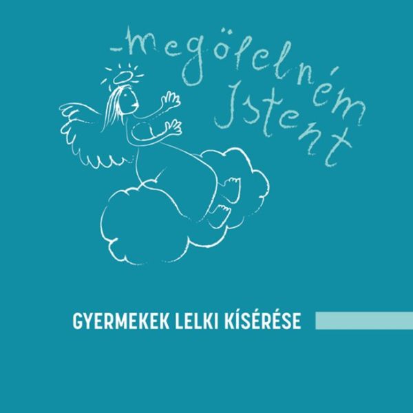 MEGÖLELNÉM ISTENT - GYERMEKEK LELKI KÍSÉRÉSE