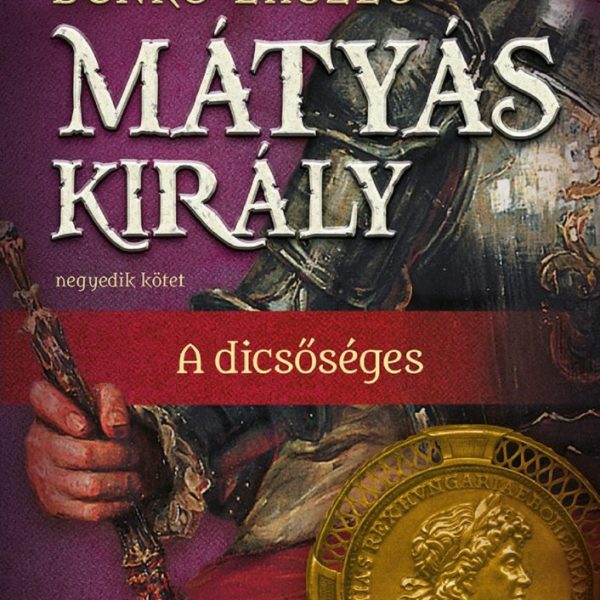 MÁTYÁS KIRÁLY IV. - A DICSŐSÉGES