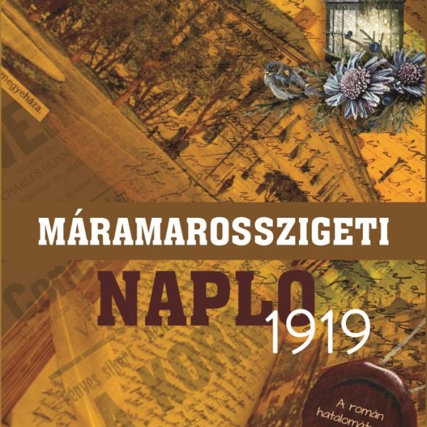 MÁRAMAROSSZIGETI NAPLÓ 1919 - A ROMÁN HATALOMÁTVÉTEL NAPJA