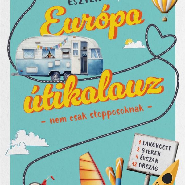 EURÓPA ÚTIKALAUZ - NEM CSAK STOPPOSOKNAK