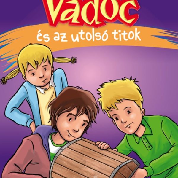 VADÓC ÉS AZ UTOLSÓ TITOK (7. RÉSZ)