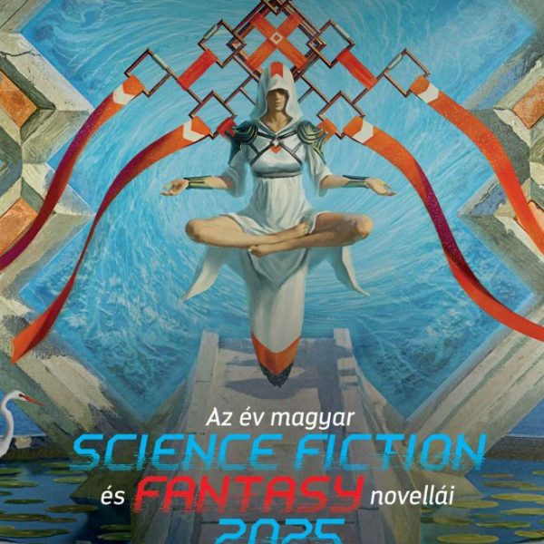 AZ ÉV MAGYAR SCIENCE FICTION ÉS FANTASYNOVELLÁI 2025