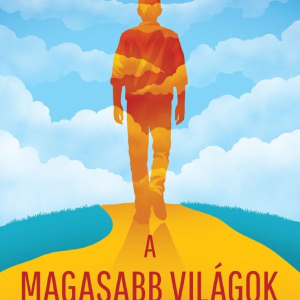 A MAGASABB VILÁGOK MEGISMERÉSÉNEK ÚTJA
