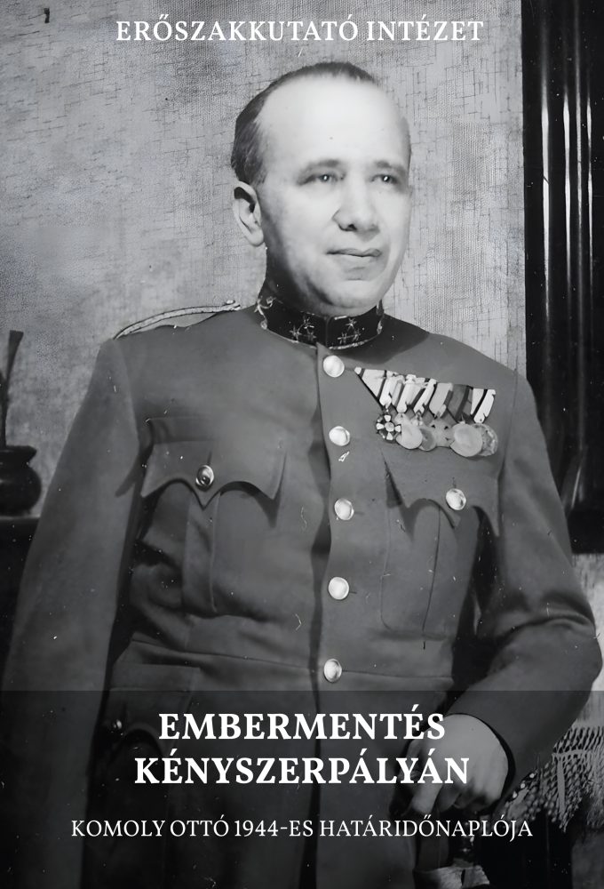 EMBERMENTÉS KÉNYSZERPÁLYÁN - KOMOLY OTTÓ 1944-ES HATÁRIDŐNAPLÓJA
