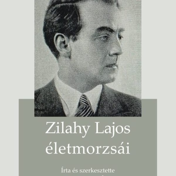 ZILAHY LAJOS ÉLETMORZSÁI