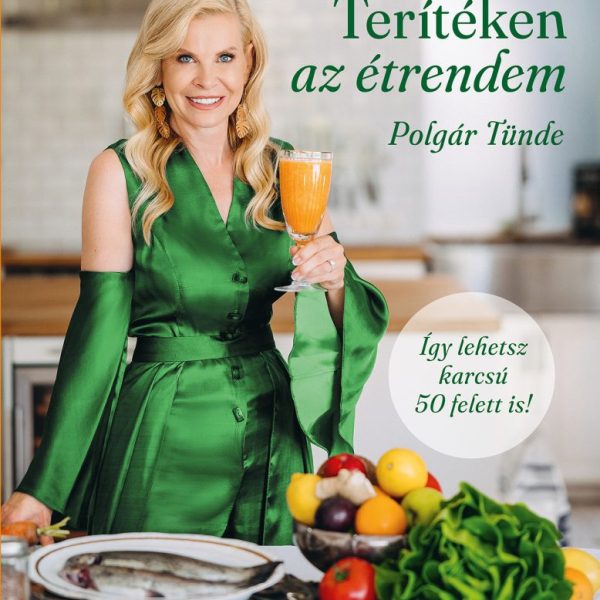 TERÍTÉKEN AZ ÉTRENDEM - ÍGY LEHETSZ KARCSÚ 50 FELETT IS!