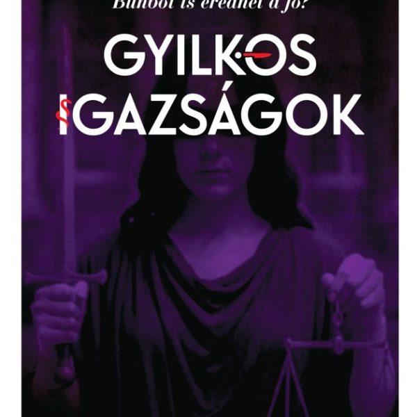 GYILKOS IGAZSÁGOK - BŰNBŐL IS EREDHET A JÓ?