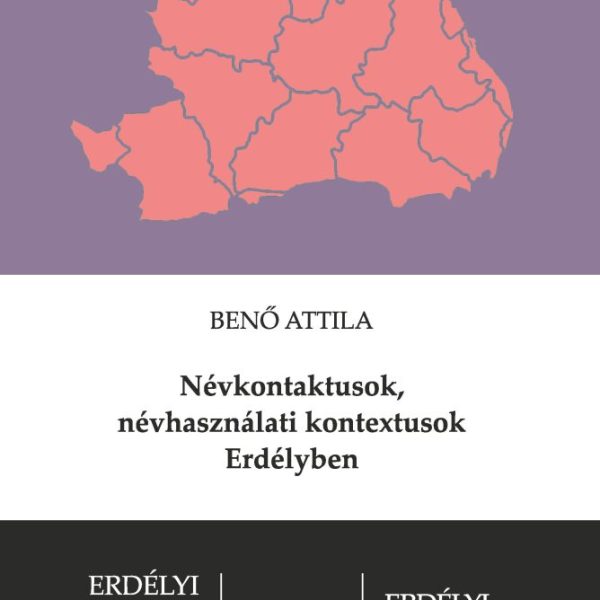 NÉVKONTAKTUSOK, NÉVHASZNÁLATI KONTEXTUSOK ERDÉLYBEN - ERDÉLYI TUDOMÁNYOS FÜZETEK
