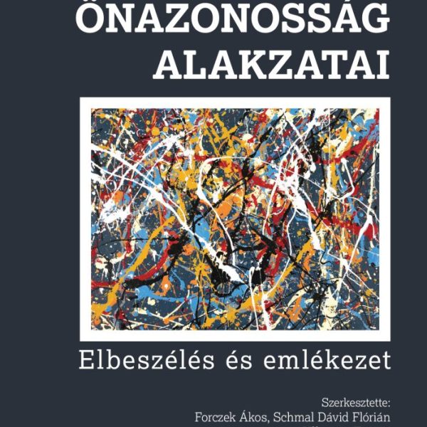 AZ ÖNAZONOSSÁG ALAKZATAI - ELBESZÉLÉS ÉS EMLÉKEZET