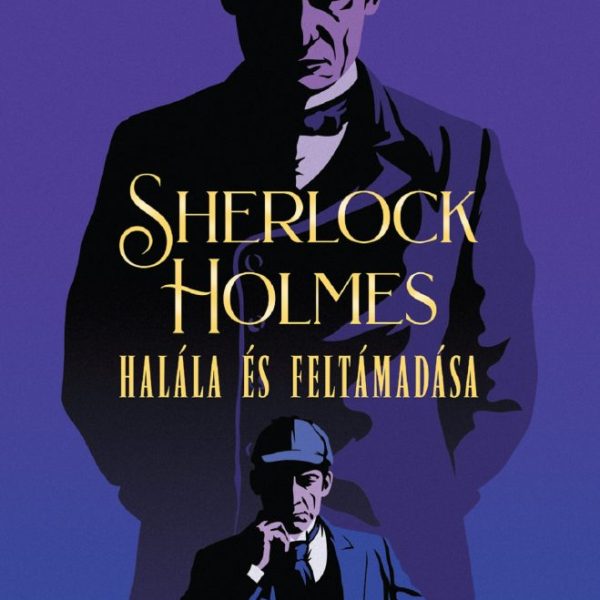 SHERLOCK HOLMES HALÁLA ÉS FELTÁMADÁSA