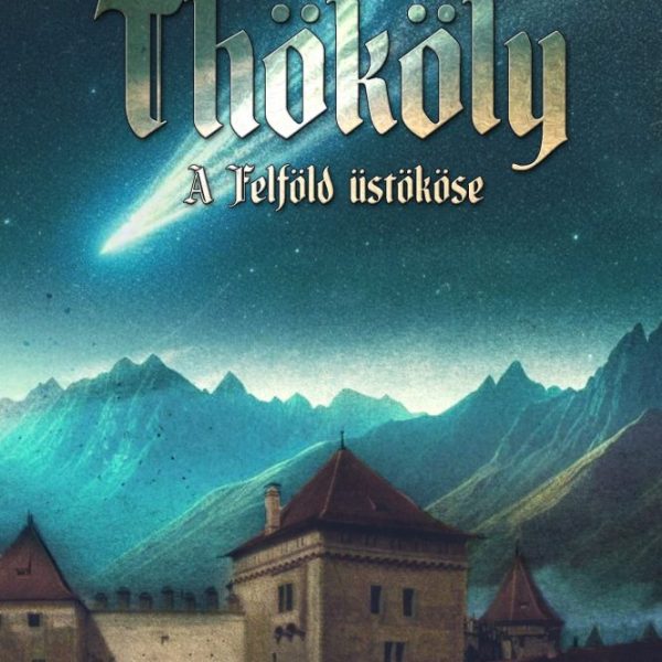 THÖKÖLY  - A FELFÖLD ÜSTÖKÖSE (1. KÖNYV)