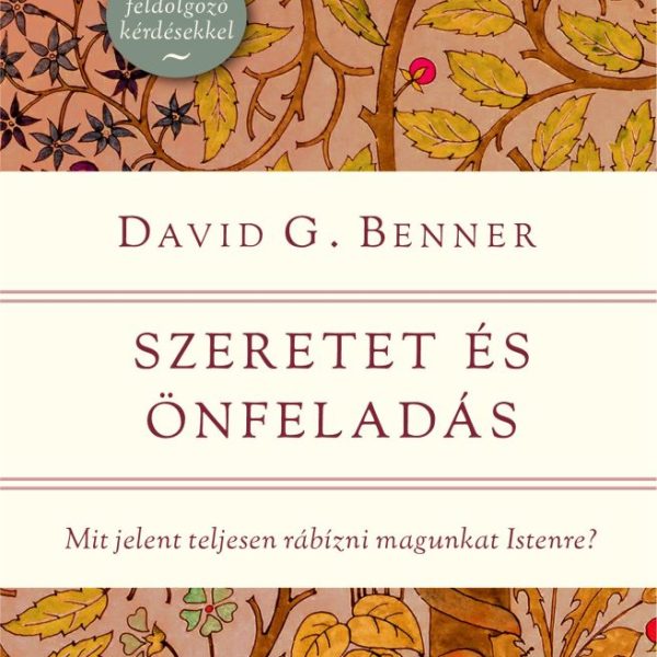 SZERETET ÉS ÖNFELADÁS - MIT JELENT TELJESEN RÁBÍZNI MAGUNKAT ISTENRE?