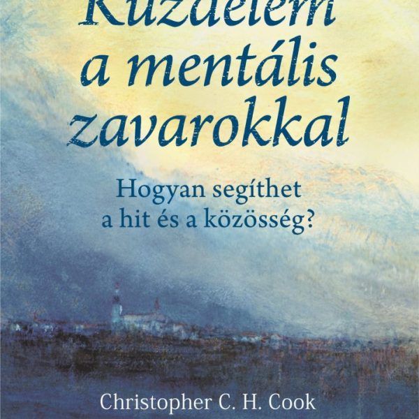 KÜZDELEM A MENTÁLIS ZAVAROKKAL - HOGYAN SEGÍTHET A HIT ÉS A KÖZÖSSÉG?