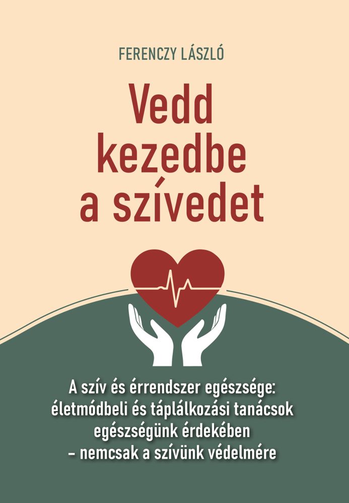 VEDD KEZEDBE A SZÍVEDET